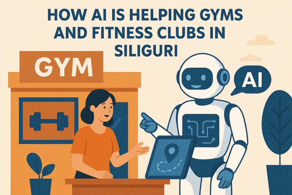 An illustration shows a friendly AI robot pointing at a tablet displaying a workout plan to a woman standing behind a counter in a Siliguri gym. The text at the top reads: "How AI is Helping Gyms and Fitness Clubs in Siliguri." A stylized dumbbell icon is visible on the gym's facade.